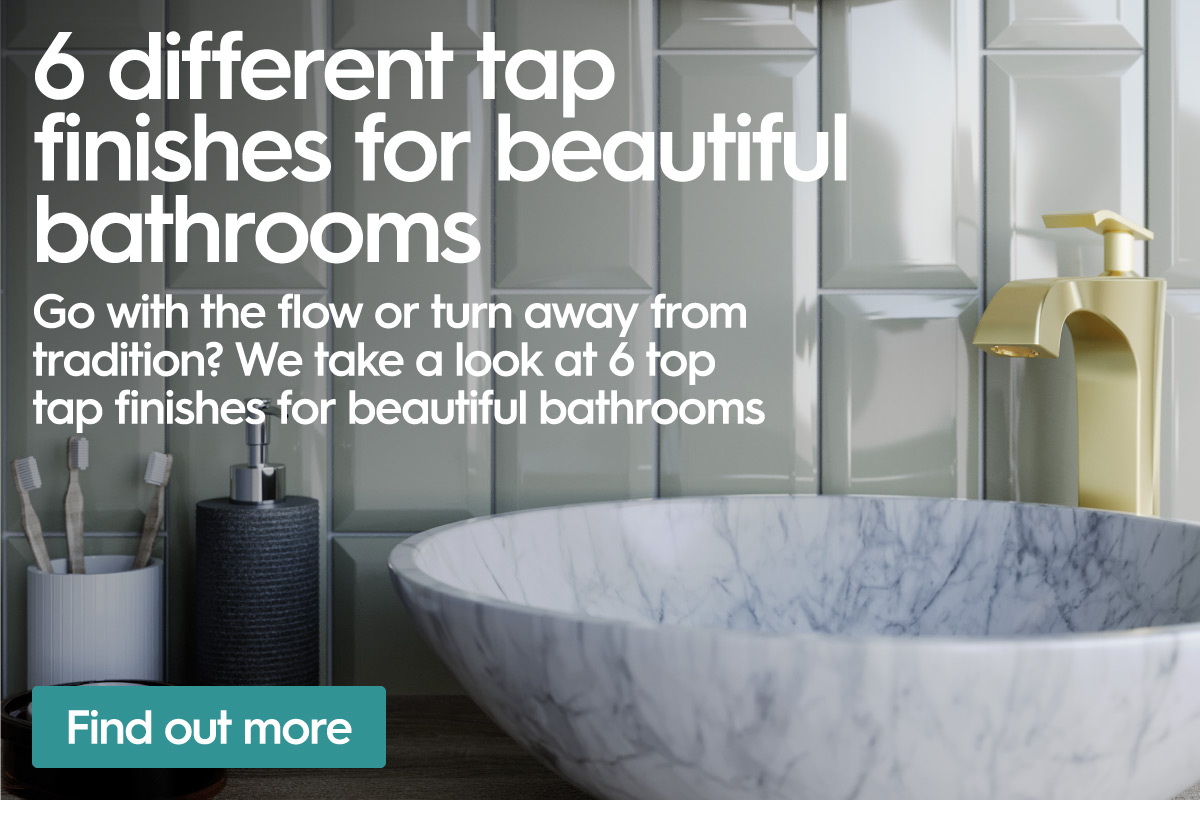 Blog: 6 different tap finishes for beautiful bathrooms
